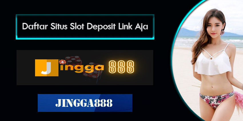 Daftar Situs Slot Deposit Link Aja